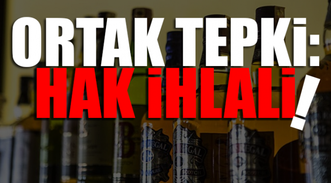 Alkol satışının yasaklanmasına tepki yağıyor