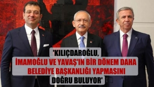Kılıçdaroğlu, İmamoğlu ve Yavaş'ın bir dönem daha belediye başkanlığı yapmasını doğru buluyor'