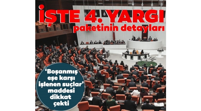 4. Yargı paketinde sona doğru! Ayrıntılar belli oldu