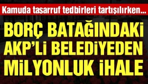 Borç batağındaki AKP'li belediyeden milyonluk ihale