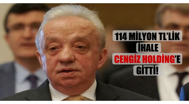 CENGİZ HOLDİNGE BİR İHALE KIYAĞI DAHA !