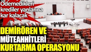 Demirören ve müteahhitleri kurtarma operasyonu