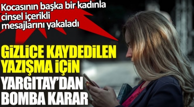  Gizlice kaydedilen yazışma için Yargıtaydan bomba karar