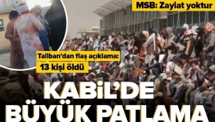 Afganistanda Kabil Havalimanı dışında patlama meydana geldi en az 13 ölü !