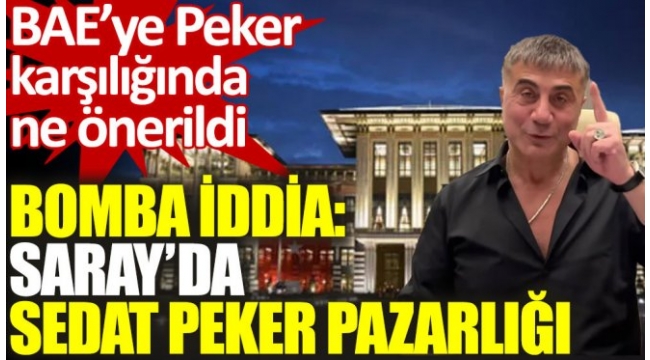 Bomba iddia. Sarayda Sedat Peker pazarlığı
