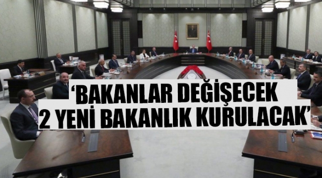 Kabinede büyük değişiklikler...