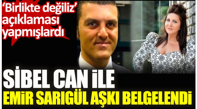Şarkıcı Sibel Can ile Emir Sarıgül aşkı bir kez daha belgelendi