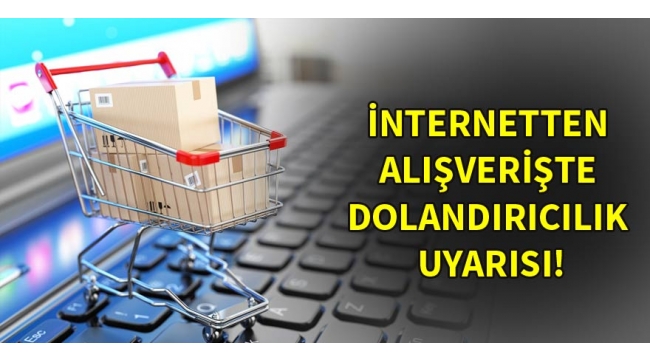 İnternetten alışveriş yaparken dikkat: İndirim adı altında dolandırılmayın
