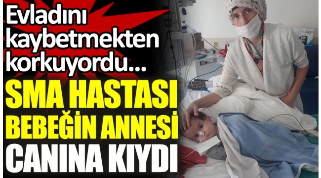 SMA hastası Muzaffer Eminin annesi Emine Kiraz canına kıydı