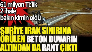 Suriye ve Irak sınırına örülen beton duvarın altından da rant çıktı