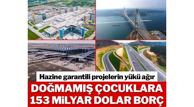 AKP İktidarından Doğmamış çocuklara 153 milyar dolar borç