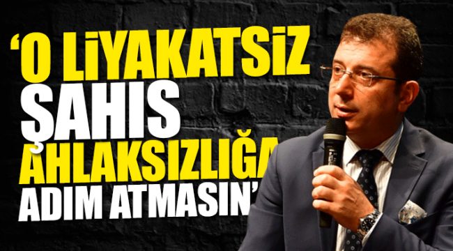 İmamoğlundan Soylunun yardımcısına çok sert tepki 