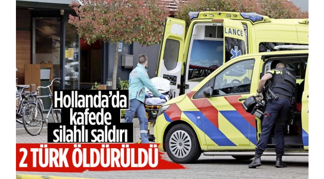 HOLLANDADA İKİ TÜRK ÖLDÜRÜLDÜ!