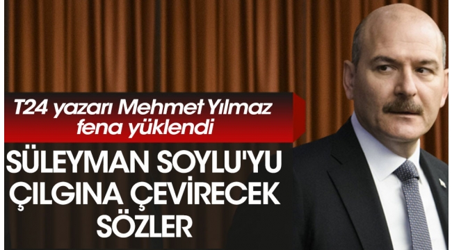 Süleyman Soyluyu çılgına çevirecek sözler! T24 yazarı Mehmet Yılmaz fena yüklendi