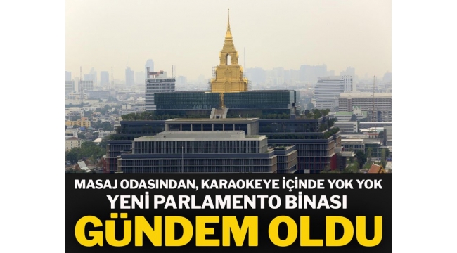 İşte yeni parlamento binası: Masaj odasından, karaoke bara içerisinde yok yok…