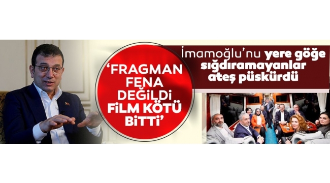 Vız gelir tırıs gider diyerek rest çekti! Ekrem İmamoğlunu yere göğe sığdıramayanlar ateş püskürdü: Fragman fena değildi film kötü bitti
