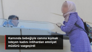Karnında bebeğiyle canına kıymak isteyen kadını intihardan emniyet müdürü vazgeçirdi