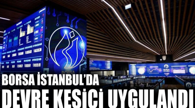 Borsada devre kesici uygulandı