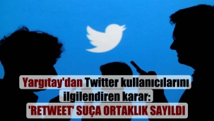 Yargıtay'dan Twitter kullanıcılarını ilgilendiren karar: 'Retweet' suça ortaklık sayıldı