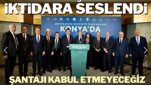 11 büyükşehir belediye başkanı iktidara seslendi: Boyun eğmeyeceğiz