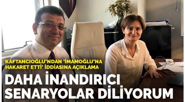 Canan Kaftancıoğlu'ndan Ekrem İmamoğlu açıklaması