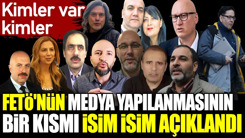 FETÖ'nün medya yapılanmasının bir kısmı isim isim açıklandı. Kimler var kimler