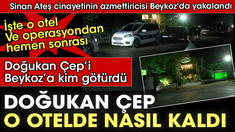 İşte azmettiricinin kaldığı otel. Operasyondan hemen sonra. Doğukan Çep o otelde nasıl kaldı?