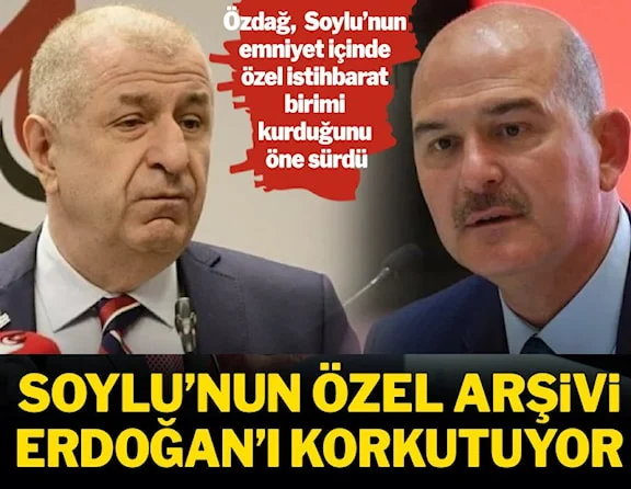 Soylu'nun özel arşivi Erdoğan'ı korkutuyor