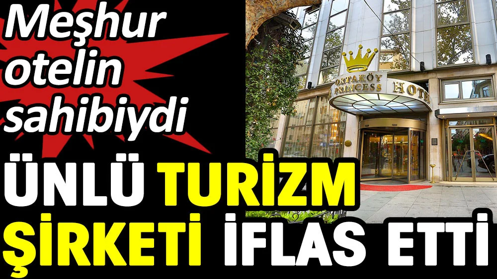 Ünlü turizm şirketi iflas etti