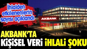 Akbank'ta kişisel veri ihlali şoku.!
