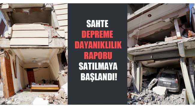 Sahte depreme dayanıklılık raporu satılmaya başlandı!