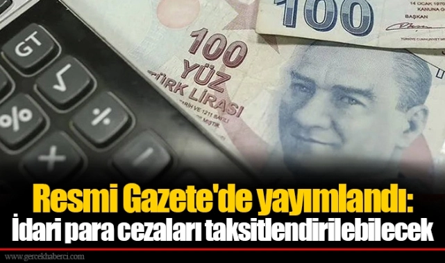 İdari para cezaları taksitlendirilebilecek