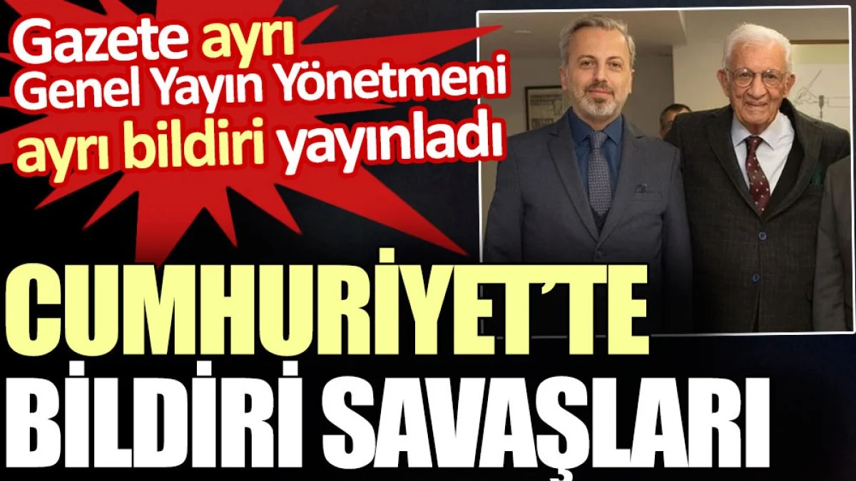 Cumhuriyet'te bildiri savaşları. Genel Yayın Yönetmeni Mollaveisoğlu ayrı gazete ayrı bildiri yayınladı