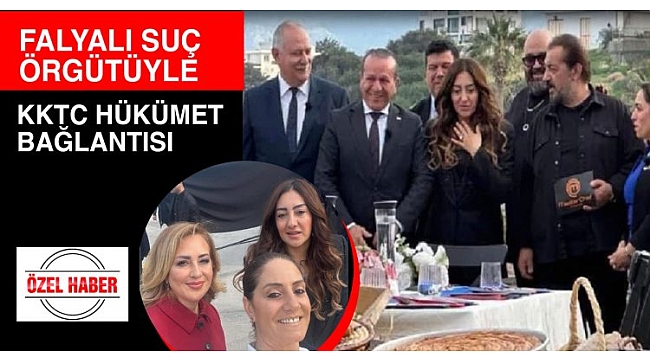 FALYALI SUÇ ÖRGÜTÜYLE KKTC HÜKÜMET BAĞLANTISI KANITLANDI