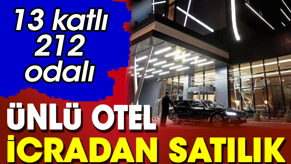 KAYSERİLİ DOĞAN AİLESİNİN OTELİ İCRADAN SATIŞA ÇIKIYOR!