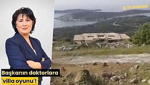 Başkanın doktorlara 'villa oyunu'!