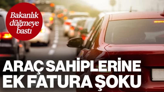 Bakanlık Düğmeye Bastı: Araç Sahiplerine Ek Fatura Şoku! Hepsi Geçersiz Sayılacak 
