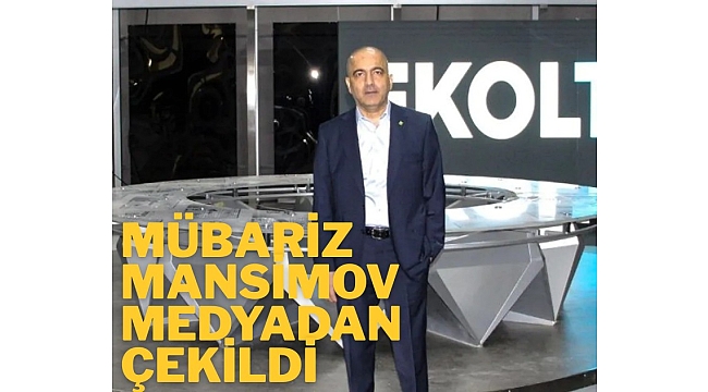 Mübariz Mansimov medyadan çekildi