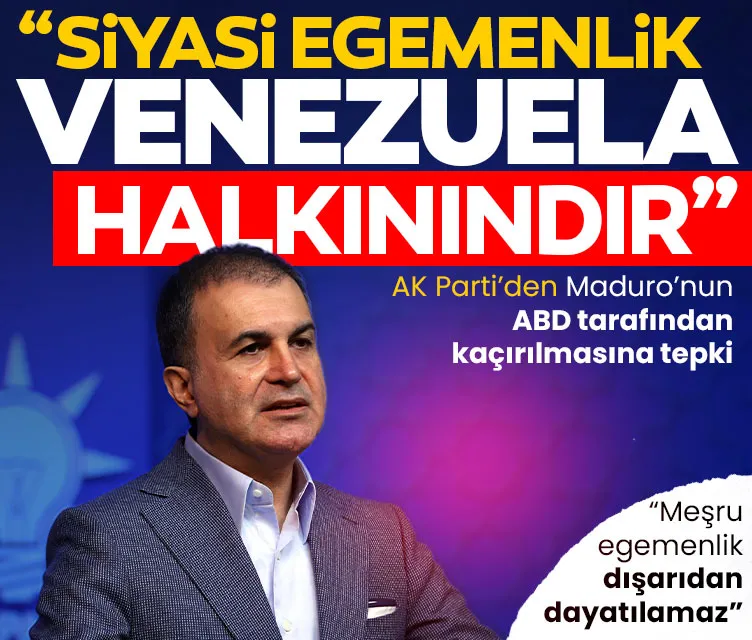 AK Parti Sözcüsü Ömer Çelik: Siyasi egemenlik Venezuela halkınındır