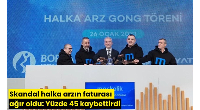 Skandal halka arzın faturası ağır oldu: Yüzde 45 kaybettirdi