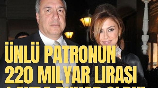 Ünlü patronun 220 milyar lirası 1 ayda buhar oldu!