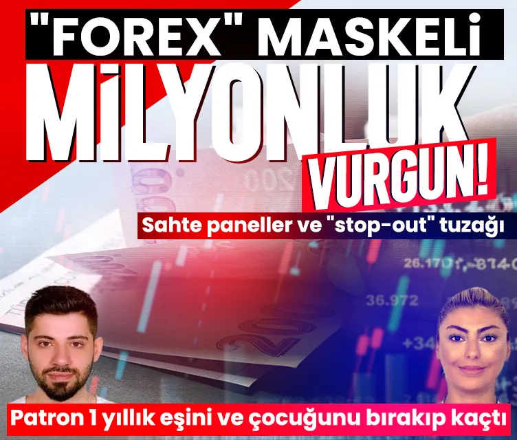 "Forex" maskeli milyonluk vurgunun şifreleri çözüldü! Patron 1 yıllık eşini ve çocuğunu bırakıp kaçtı